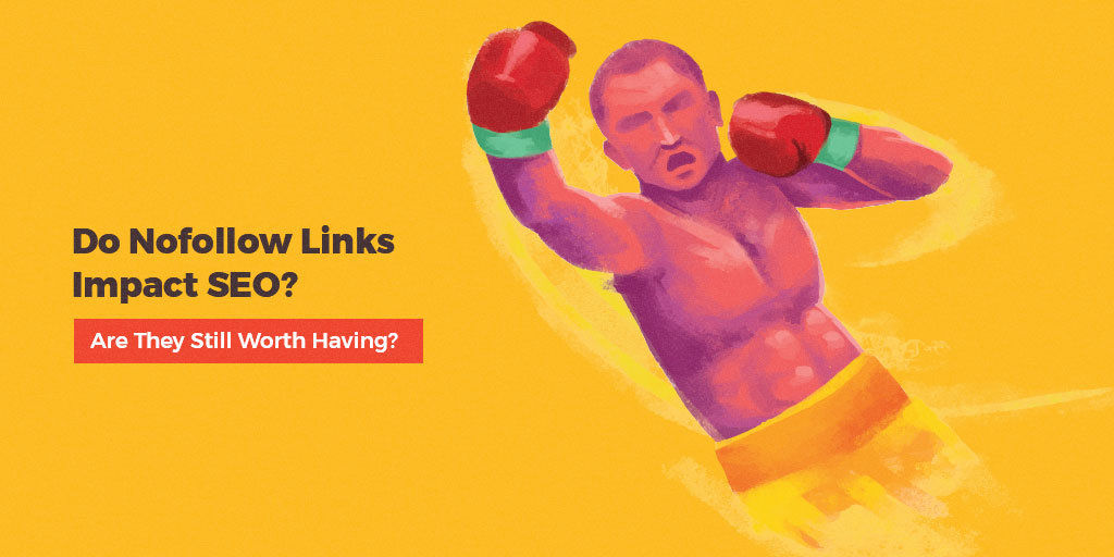 Do Nofollow Links Impact SEO Are They Still Worth Having