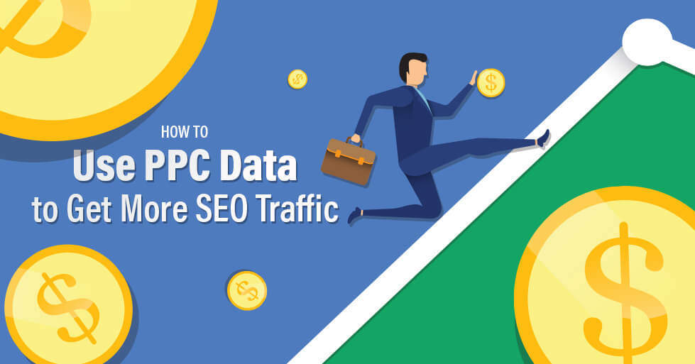 How to use PPC Data to Get More SEO Traffic