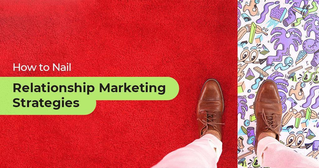 How_to_Nail_Relationship_Marketing_Strategies