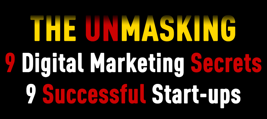 Unmasking Digital Marketing Strategies Secrets on 9 Startups