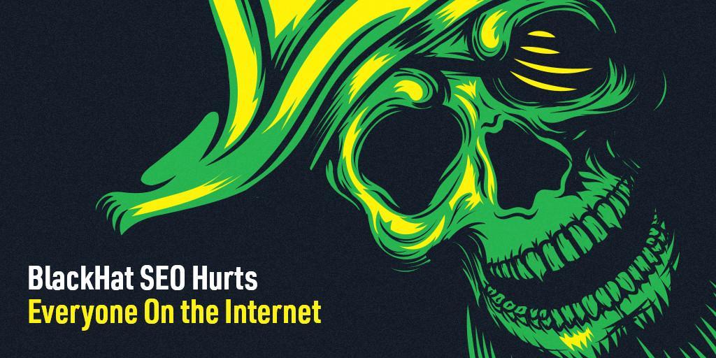 Why blackhat seo hurts everyone one the internet