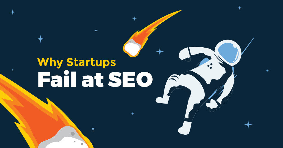 Why Startups Fail at SEO